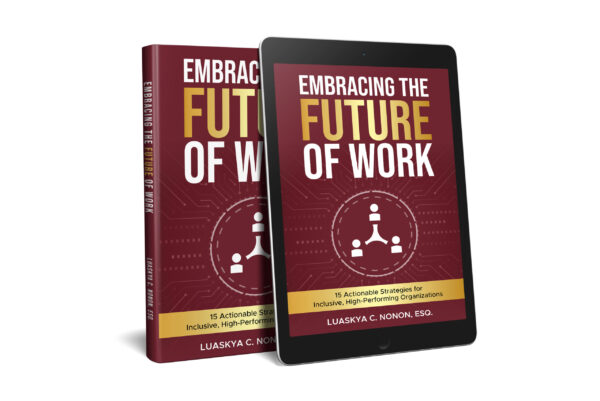 Mock up images of my book, Embracing the Future of Work 15 Actionable Strategies for Inclusive, High-Performing Organizations
